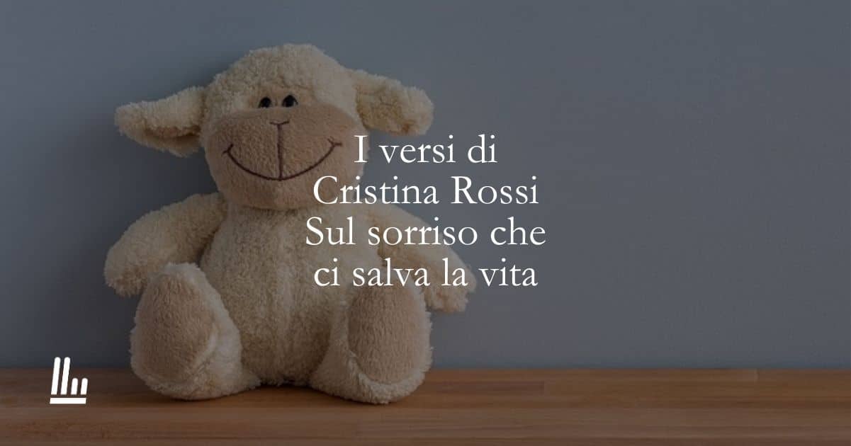 I versi di Cristina Rossi Sul sorriso che ci salva la vita