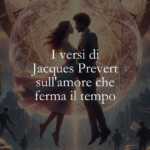 I versi di Jacques Prevert sull'amore che ferma il tempo