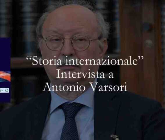 Intervista al professore Antonio Varsori su "Storia internazionale dal 1919 a oggi" conoscere la storia per conoscere il presente
