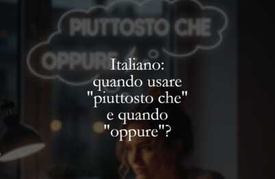 Italiano quando usare piuttosto che e quando oppure