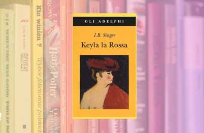 Keyla la Rossa, il libro che Isaac Bashevis Singer non avrebbe voluto pubblicare