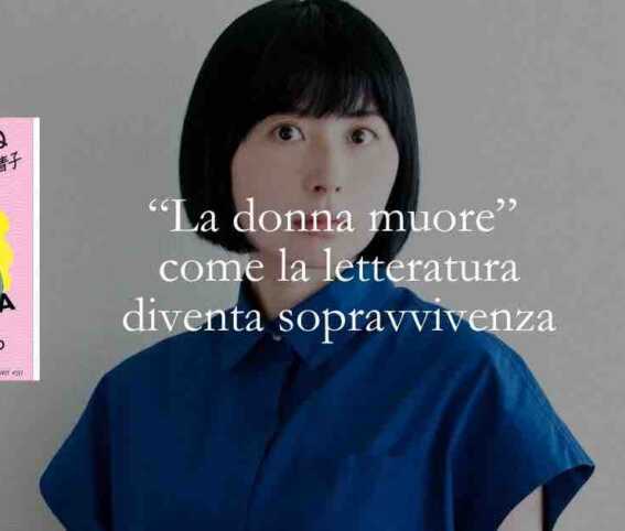 “La donna muore” Morire per raccontarsi: quando la letteratura diventa un atto di sopravvivenza