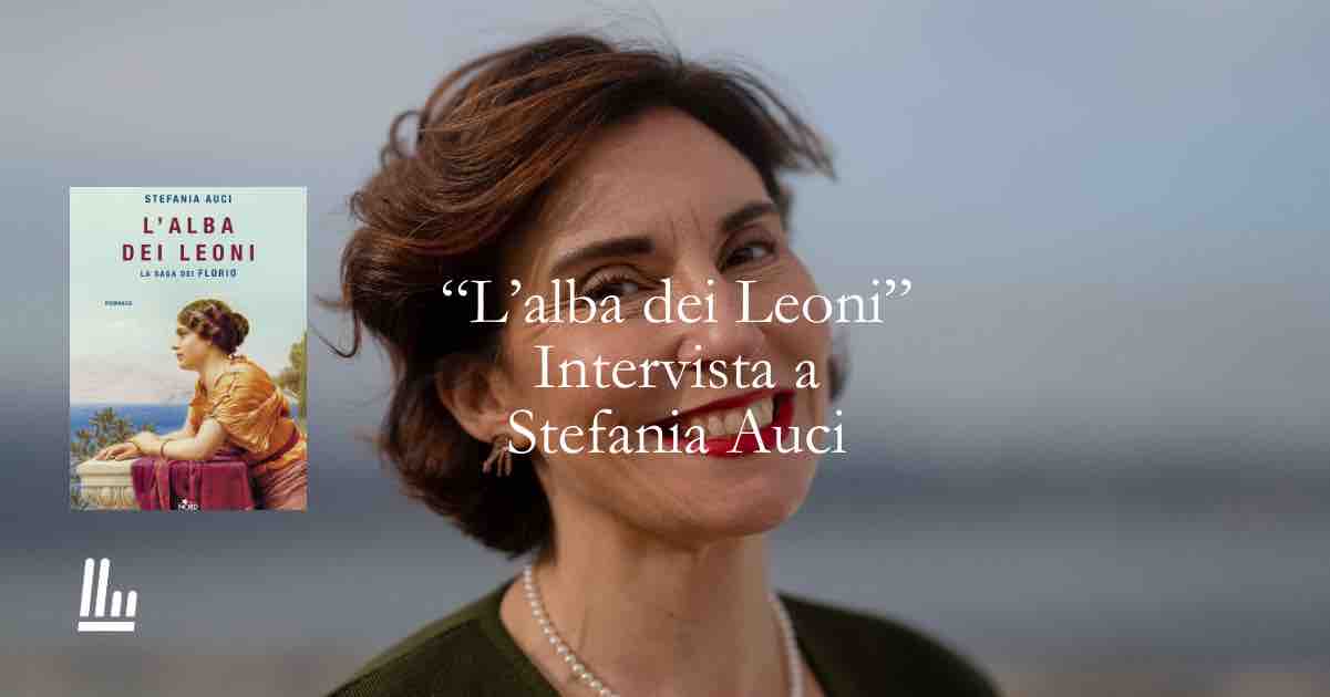 “L’alba dei leoni”: Stefania Auci racconta le origini dei Florio