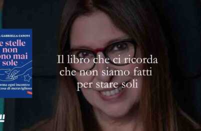 Le stelle non sono mai sole Il libro che ci ricorda perché non siamo fatti per essere soli
