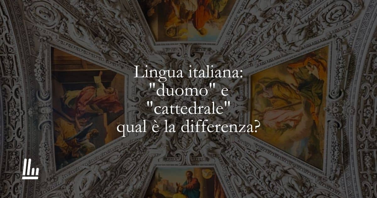 Lingua italiana: "duomo" e "cattedrale", qual è la differenza? 1 Lingua italiana duomo e cattedrale, qual è la differenza
