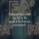 Lingua italiana fa, fa' o fà, qual è la forma corretta