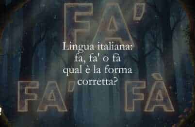 Lingua italiana fa, fa' o fà, qual è la forma corretta