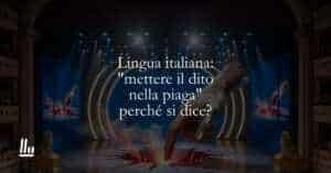 Lingua italiana mettere il dito nella piaga perché si dice