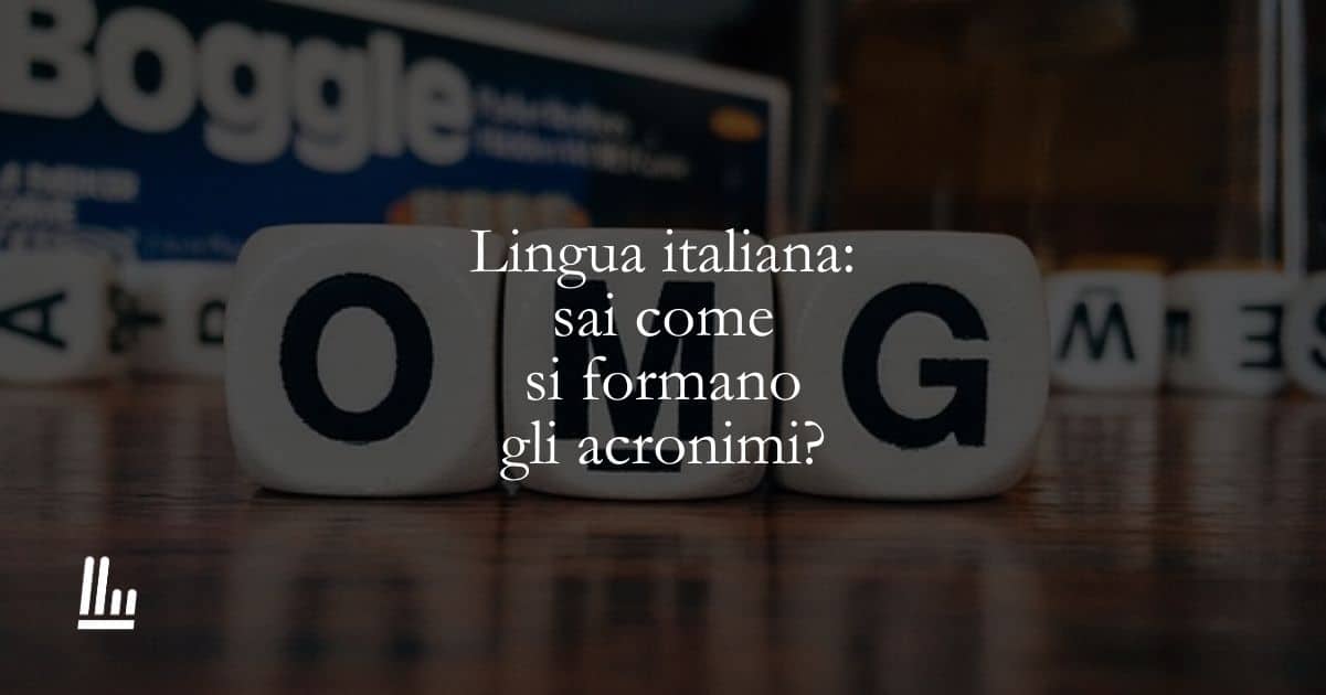 Lingua italiana: sai come si formano gli acronimi?
