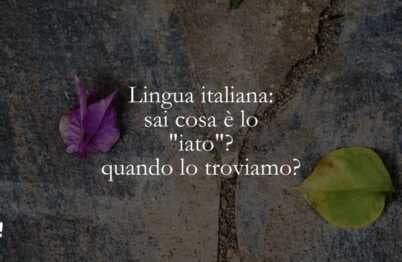 Lingua italiana sai cosa è lo iato quando lo troviamo