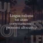 Lingua italiana sai usare correttamente i pronomi allocutivi