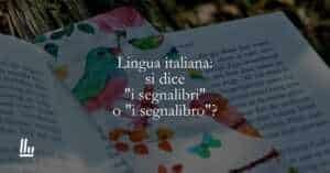 Lingua italiana si dice i segnalibri o i segnalibro