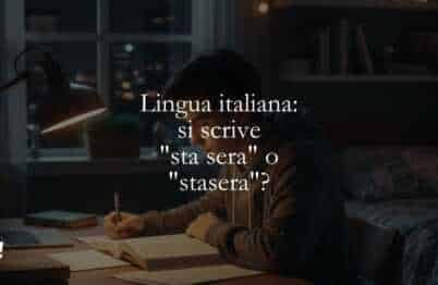 Lingua italiana si scrive sta sera o stasera