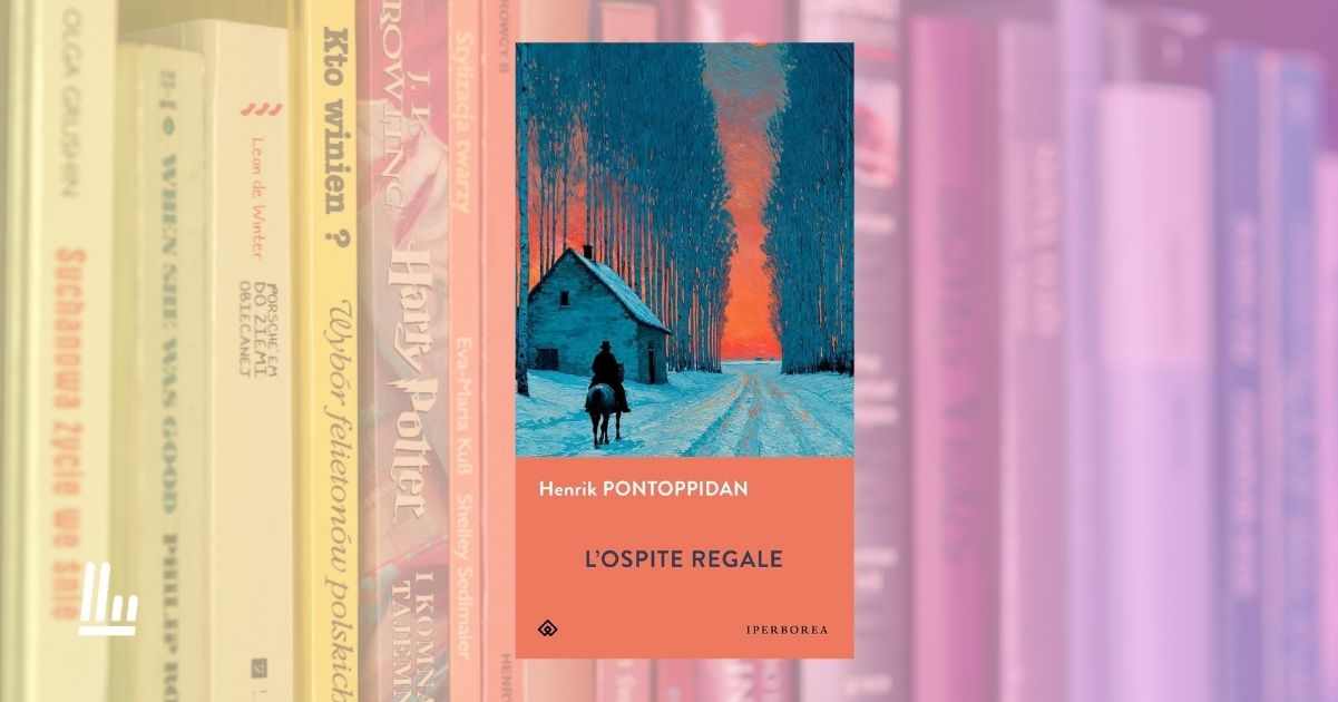 "L'ospite regale", il classico del Nobel Henrik Pontoppidan che smaschera l'illusione borghese 1 L'ospite regale, il classico del Nobel Henrik Pontoppidan che smaschera l'illusione borghese