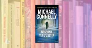 Nessuna via d'uscita, torna il maestro del crime Michael Connelly ed è già un successo