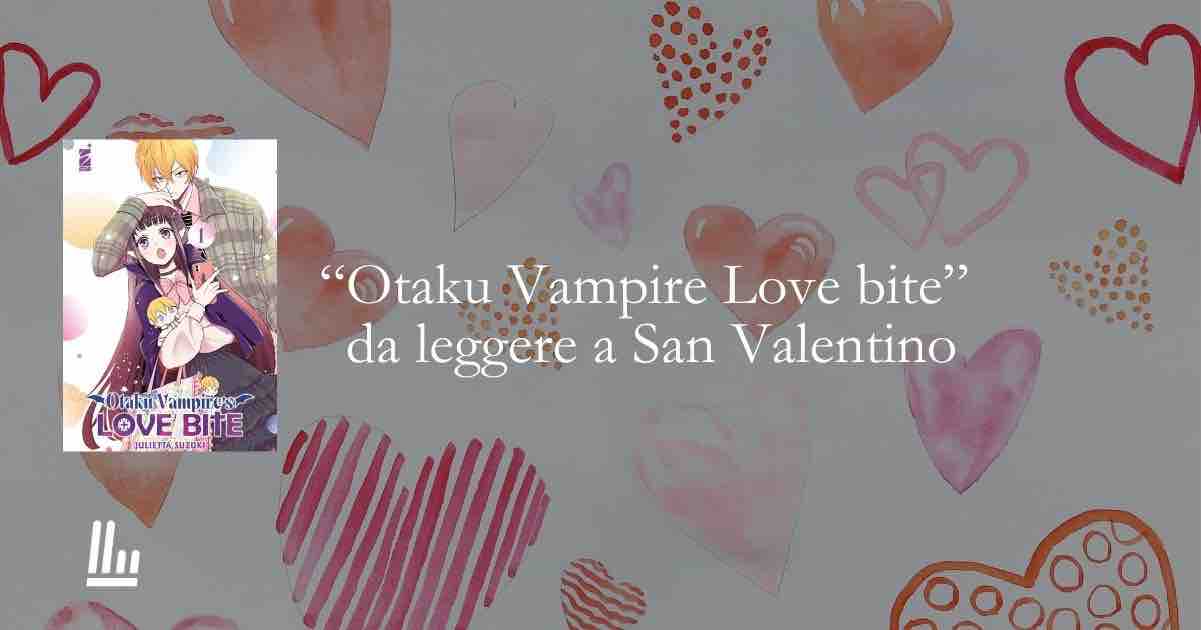“Otaku Vampire’s Love Bite”: il manga da leggere a San Valentino