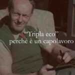 Perché “Tripla Eco” È Un Capolavoro. Un Racconto Breve Che Racchiude Un Mondo Intero 7 Perché “Tripla eco” è un capolavoro. Un racconto breve che racchiude un mondo intero