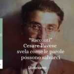 “Racconti”’Di Cesare Pavese. Ritrovare Se Stessi Nelle Parole: Quando La Letteratura Diventa Salvezza” 9 “Racconti”’di Cesare Pavese. Ritrovare se stessi nelle parole: quando la letteratura diventa salvezza”