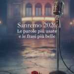 Sanremo 2026 le parole più usate e le frasi più belle delle canzoni in gara