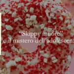 Skippy muore. Mistero e dolore di un'età fragile