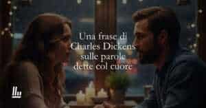 Una frase di Charles Dickens sulle parole dette col cuore