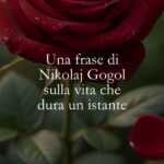 Una frase di Nikolaj Gogol sulla vita che dura un istante