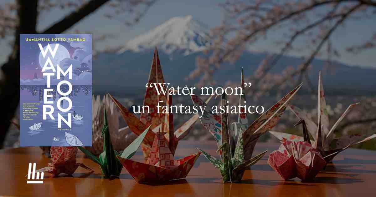 Water Moon: il fantasy che parla di desideri e rimpianti 1 Water Moon: il fantasy che parla di desideri e rimpianti