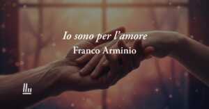 Io sono per l'amore di Franco Arminio: la vera felicità è commuoversi e stare vicini
