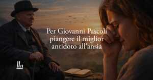 Giovanni Pascoli Svela Perché Piangere Può Essere Il Miglior Antidoto All’ansia 5 Giovanni Pascoli svela perché piangere può essere il miglior antidoto all’ansia