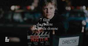 7 film diretti da registe donne da vedere per la Giornata internazionale della donna
