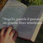 “Angelo guarda il passato” il capolavoro di Thomas Wolfe da leggere almeno una volta nella vita