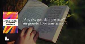 “Angelo guarda il passato” il capolavoro di Thomas Wolfe da leggere almeno una volta nella vita 4 “Angelo guarda il passato” il capolavoro di Thomas Wolfe da leggere almeno una volta nella vita