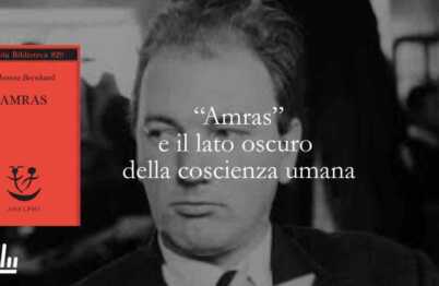 Cosa ci insegna “Amras” di Thomas Bernhard sul lato oscuro della coscienza umana