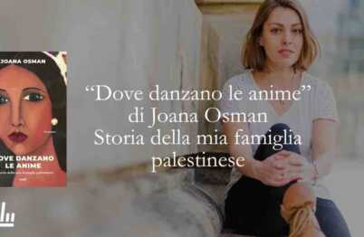 Cosa ci insegna “Dove danzano le anime”: la memoria di una famiglia palestinese tra esilio