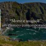 Cosa ci insegna “Morte e usignoli” sul peso del rancore e del destino