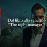 Dal libro allo schermo: "The night manager" Il direttore di notte il ritorno dello spy story