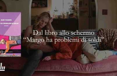 Dal libro allo schermo "Margo ha problemi di soldi"