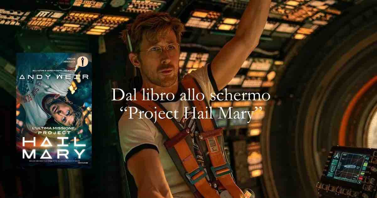Dal libro allo schermo "Project Hail Mary" di Andy Weir 1 Dal libro allo schermo: “Project Hail Mary” di Andy Weir