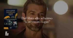Dal libro allo schermo "Un caso complicato per l'avvocato Ligas. Perdenti"