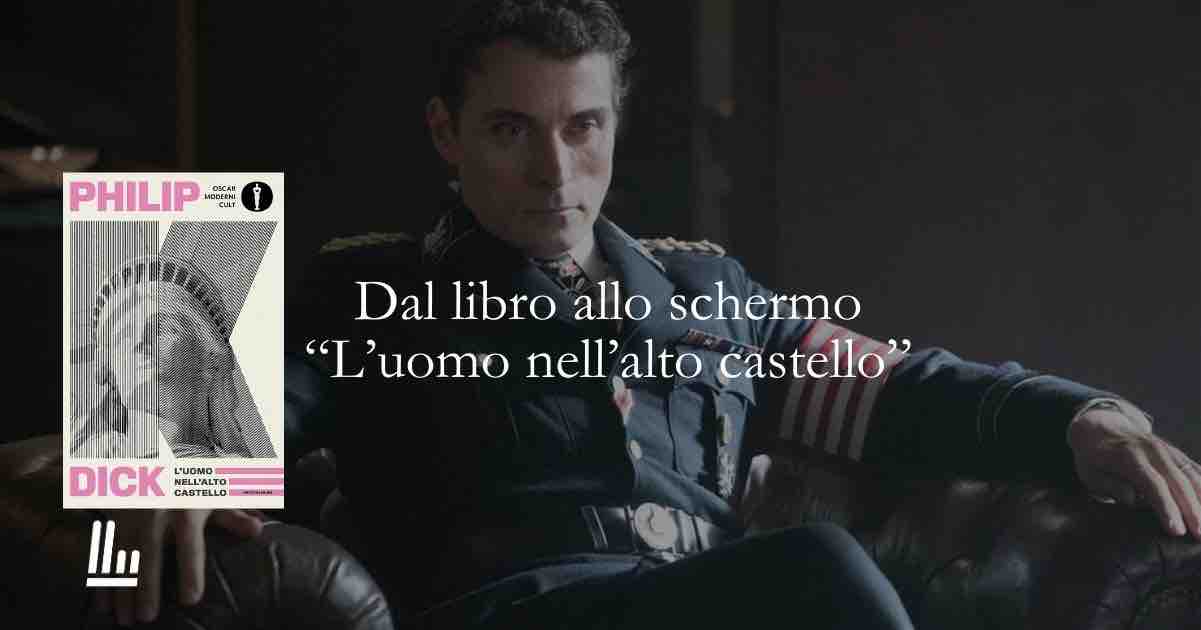 Dal libro allo schermo L'uomo nell'alto castello di Philip K. Dick 1 Dal libro allo schermo L'uomo nrll'alto castello di Philip K. Dick