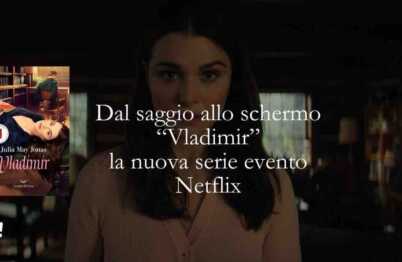 Dal romanzo alla serie: “Vladimir”, quando il desiderio diventa ossessione