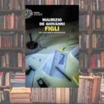 Figli, il nuovo giallo di Maurizio de Giovanni che indaga il rapporto genitori-figli