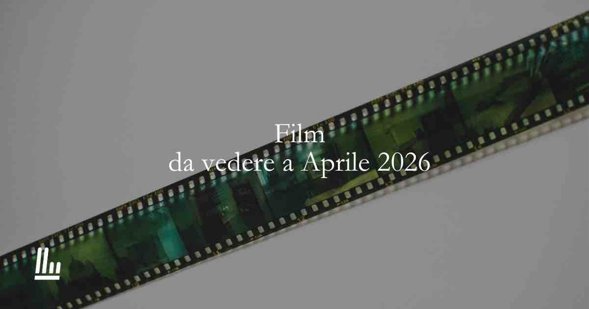 Film in uscita e da vedere ad Aprile 2026 1 Film in uscita e da vedere ad Aprile 2026