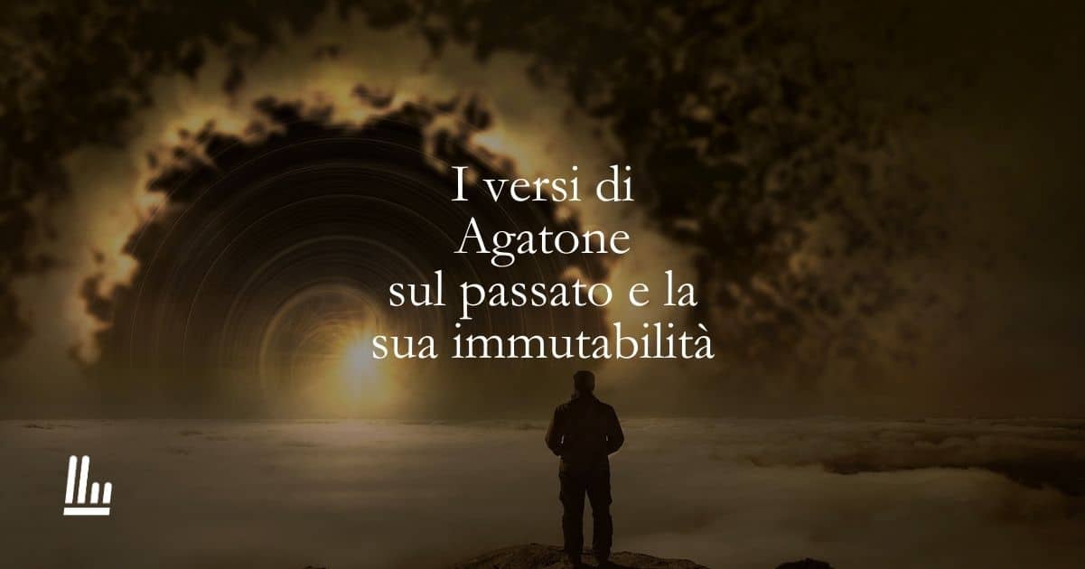 I versi di Agatone sul passato e la sua immutabilità