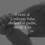 I versi di Umberto Saba dedicati al padre, uguale a lui
