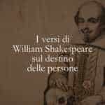 I versi di William Shakespeare sul destino delle persone