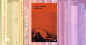 Il profumo di Patrick Süskind, un libro che ci aiuta a capire le manipolazioni moderne