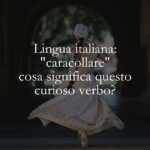 Lingua italiana caracollare, cosa significa questo curioso verbo