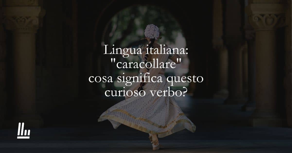 Lingua italiana: "caracollare", cosa significa questo curioso verbo? 1 Lingua italiana caracollare, cosa significa questo curioso verbo