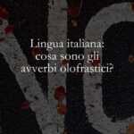 Lingua italiana cosa sono gli avverbi olofrastici